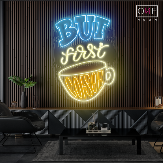 Enseigne néon LED "But First Coffee"