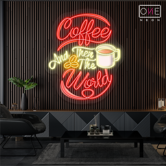 Enseigne néon LED "Coffee and Then The World Artwork"